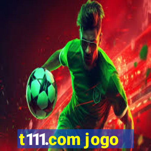 t111.com jogo